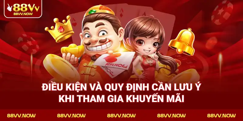 Điều kiện và quy định cần lưu ý khi tham gia khuyến mãi 88VV