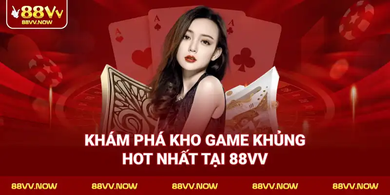 Khám Phá Kho Game Khủng Hot Nhất Tại 88VV