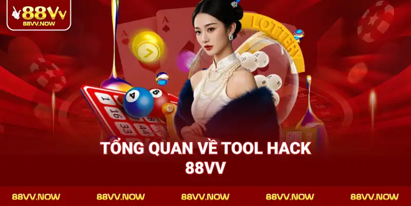 Tổng quan về Tool Hack 88VV